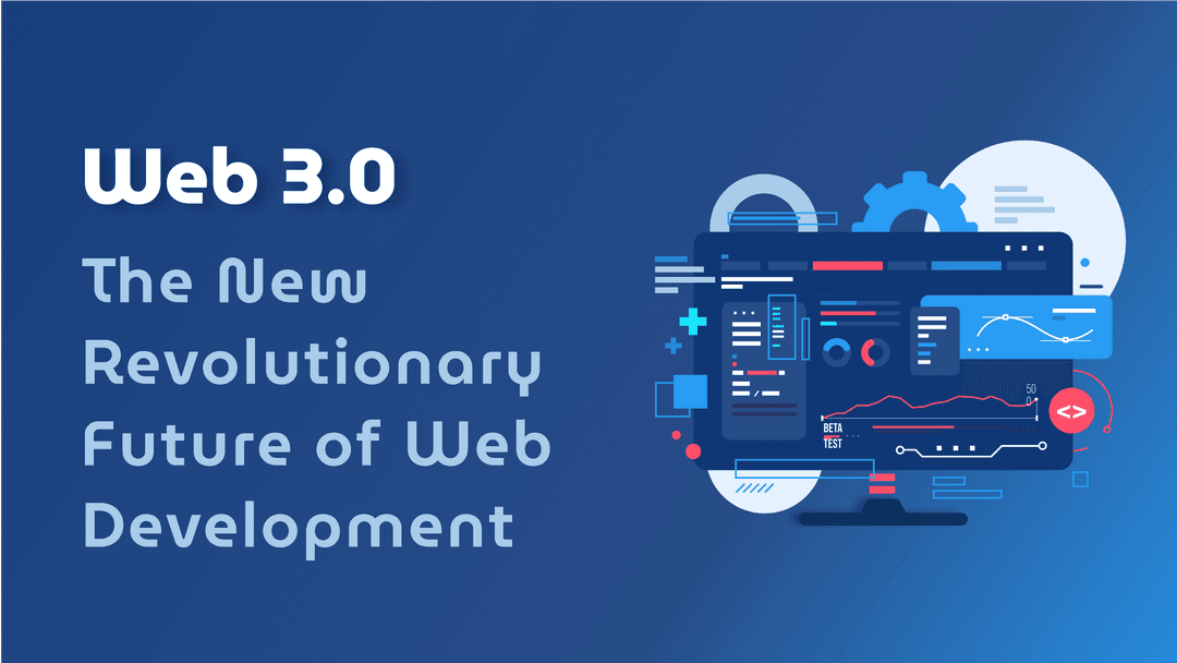 Web 3.0: The New Revolutionary Future of Web Development