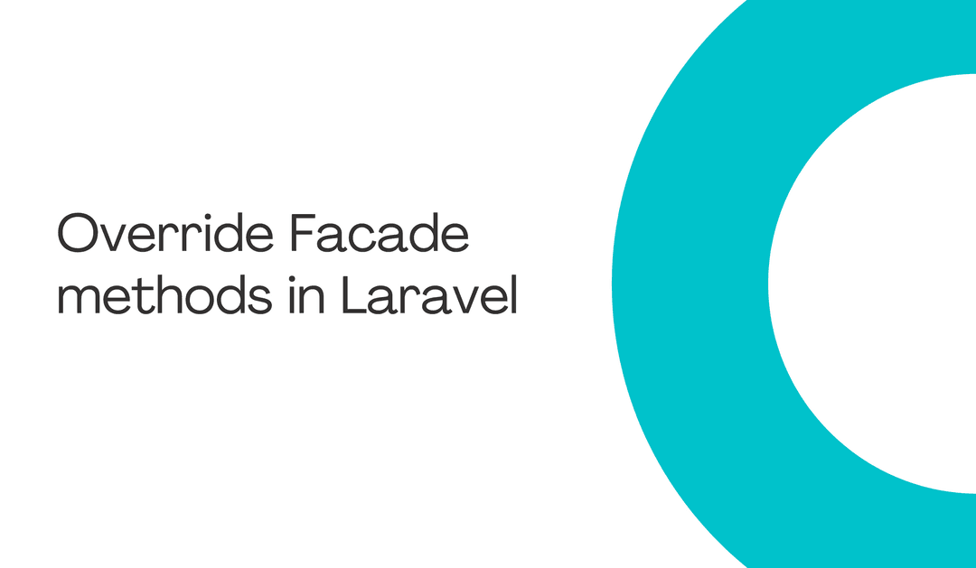 Smart way to override Facade methods in Laravel